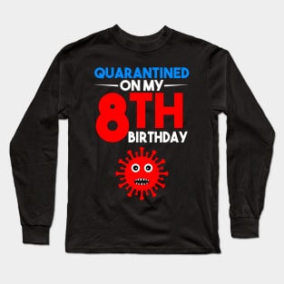 Quarantine On My 8th Birthday Long Sleeve T-Shirt